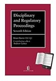 Disciplinary and Regulatory Proceedings: Seventh Edition by 