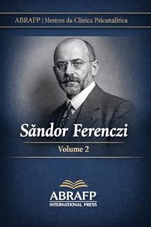 Livro Sándor Ferenczi: Clínica do Trauma, Técnica Ativa e Ética da Escuta (ABRAFP | Mestres da Clínica Psicanalítica Livro 2)