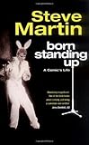 Born Standing Up: A Comic's Life by Steve Martin (20-Nov-2007) Hardcover