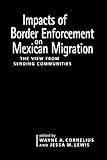 Impacts of Border Enforcement on Mexican Migration : The View from Sending Communities, , 0970283865