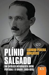 Livro Plínio Salgado: Um Católico Integralista entre Portugal e o Brasil (1895-1975)