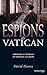 Les espions du Vatican: De Napoléon à la Shoah (NME.HIS.RENSEIG) (French Edition) by