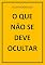 Livro O QUE NÃO SE DEVE OCULTAR