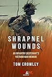 Shrapnel Wounds: An Infantry Lieutenant's Vietnam War Memoir by Tom Crowley