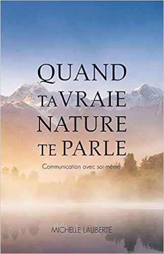Quand Ta Vraie Nature Te Parle Communication Avec Soi Meme French Edition Laliberte Michelle 9782897866310 Amazon Com Books