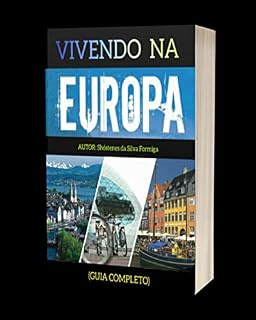 Livro Vivendo na Europa - Tudo sobre como morar na Europa : Guia completo