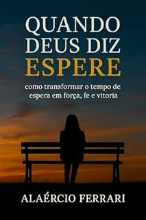 Livro Quando Deus diz espere: Como transformar o tempo de espera em forca, fé e vitória.