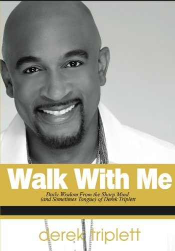 Walk with Me: Daily Wisdom from the Sharp Mind (and Sometimes Tongue) of Derek Triplett
