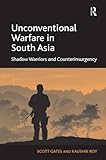 Unconventional Warfare in South Asia: Shadow Warriors and Counterinsurgency-Wow! eBook