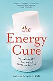 The Energy Cure: Unraveling the Mystery of Hands-On Healing by William Bengston, Sylvia Fraser