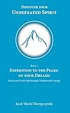 Expedition to the Peaks of your Dreams: Reach your Goals with Strength, Wisdom and Courage (Discover by Jacek 'Skyski' Skrzypczyński