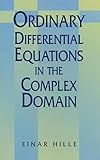 Ordinary Differential Equations in the Complex Domain (Dover Books on Mathematics)