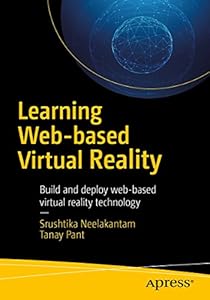 Learning Web-based Virtual Reality: Build and Deploy Web-based Virtual Reality Technology