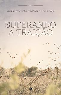 Livro Superando a traição: Um guia de renovação, resiliência e reconstrução