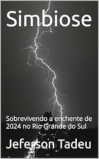 Livro Simbiose: Sobrevivendo a enchente de 2024 no Rio Grande do Sul (Parábolas Empresariais)