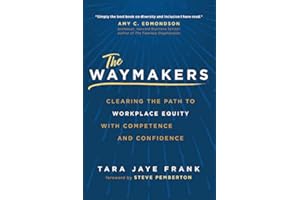 The Waymakers: Clearing the Path to Workplace Equity with Competence and Confidence