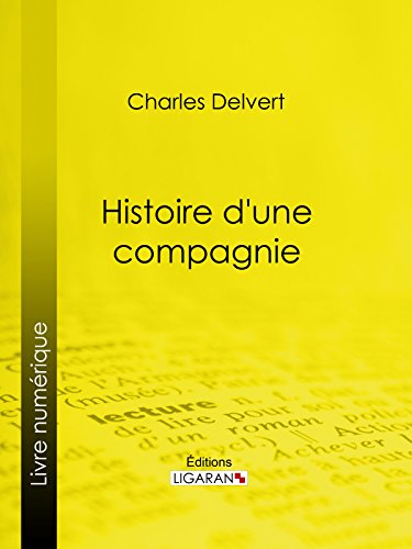 Histoire d'une compagnie: Novembre 1915-Juin 1916 (French Edition) by Charles Delvert