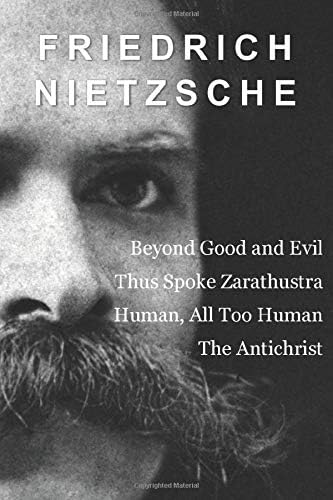 Friedrich Nietzsche Collection: The Will to Power, Beyond Good and Evil, Thus Spoke Zarathustra, and Genealogy of Morals