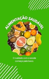 Livro Alimentação Saudável : O cuidado com a saúde começa pela boca