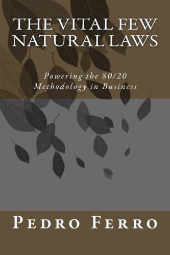 The Vital Few Natural Laws: Powering the 80/20 Methodology in Business