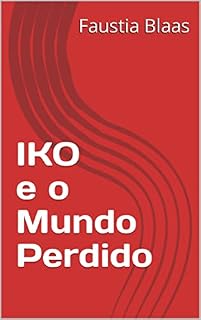 Livro IKO e o Mundo Perdido (Iko e Os Nove Mundos Livro 1)