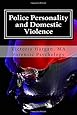 Police Personality and Domestic Violence: A Forensic Psychological Approach (Volume 1)