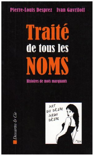 Traité de tous les noms : Histoire de mots marquants by Pierre-Louis Desprez, Ivan Gavriloff