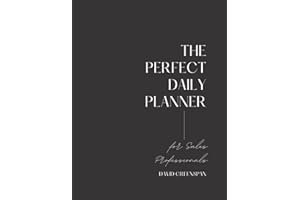 The Perfect Daily Planner: For Sales Professionals
