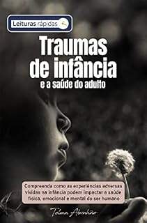 Livro Traumas de infância e a saúde do adulto [Leituras rápidas]