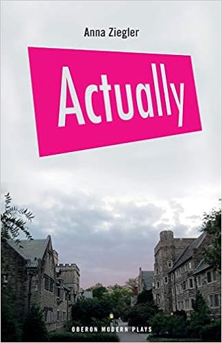Actually (Oberon Modern Plays), by Anna Ziegler Actually (Oberon Modern Plays), by Anna Ziegler