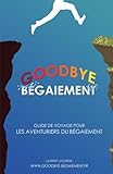 Image de Goodbye Bégaiement !: Petit guide de voyage pour les aventuriers du bégaiement (French Edition)