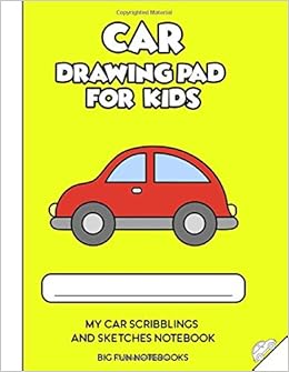 Car Drawing Pad For Kids My Car Scribblings And Sketches Notebook Big Fun Notebooks 9781711903316 Amazon Com Books