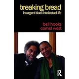 Breaking Bread: Insurgent Black Intellectual Life
