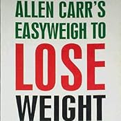 Allen Carr&rsquo;s Easyweigh to Lose Weight (Allen Carrs Easy Way): Allen
