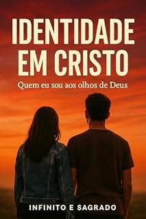 Livro IDENTIDADE EM CRISTO: QUEM EU SOU AOS OLHOS DE DEUS
