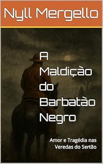 Livro A Maldição do Barbatão Negro: Amor e Tragédia nas Veredas do Sertão