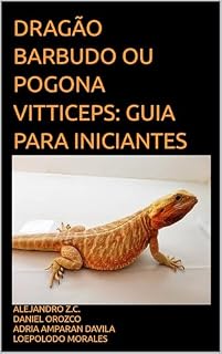 Livro DRAGÃO BARBUDO OU POGONA VITTICEPS: GUIA PARA INICIANTES