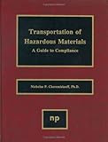 Transportation of Hazardous Materials : A Guide to Compliance, Cheremisinoff, Nicholas P., 081551350X