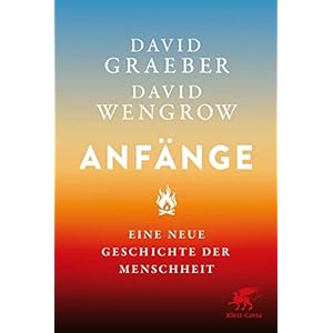 Anfänge: Eine neue Geschichte der Menschheit Gebundene Ausgabe – 29. Januar 2022