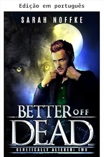 Livro Melhor morto (Geneticamente alterados Livro 2)
