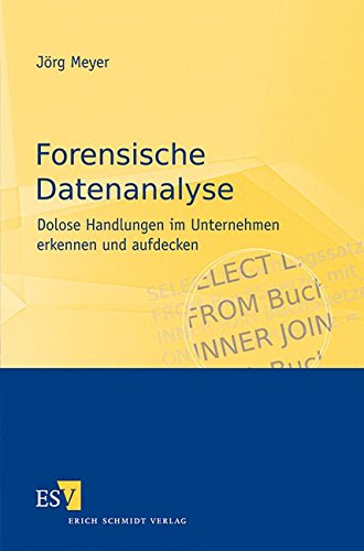 Forensische Datenanalyse Dolose Handlungen Im Unternehmen Erkennen Und Aufdecken Amazon De Meyer Jorg Bucher