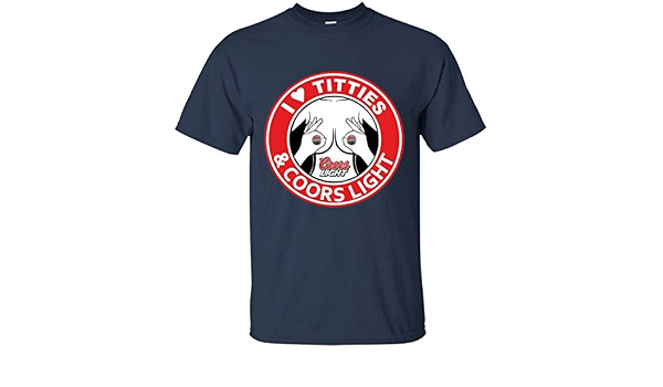 I Love Titties and Coors Light T Shirt 