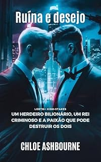 Livro Ruína e desejo: Um herdeiro bilionário, um rei criminoso e a paixão que pode destruir os dois