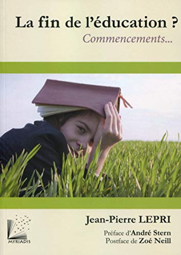 La fin de l'éducation ? : Commencements... by Jean-Pierre Lepri