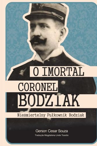 O Imortal Coronel Bodziak (Portuguese Edition)