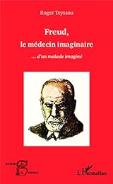 Freud, le médecin imaginaire