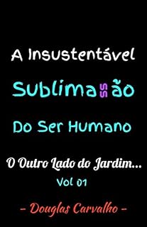 Livro A Insustentável Sublimassão do Ser Humano: O Outro lado do  jardim...
