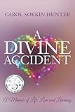 A Divine Accident: A Memoir of Life, Love and Learning by Carol Sorkin Hunter