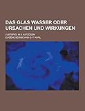 Front cover for the book Das Glas Wasser oder Ursachen und Wirkungen. by Eugene Scribe