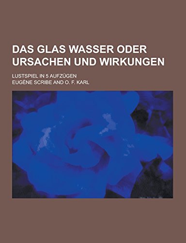 Das Glas Wasser oder Ursachen und Wirkungen.